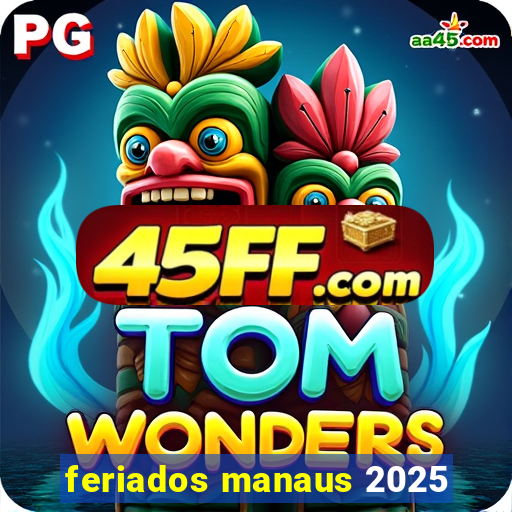 feriados manaus 2025